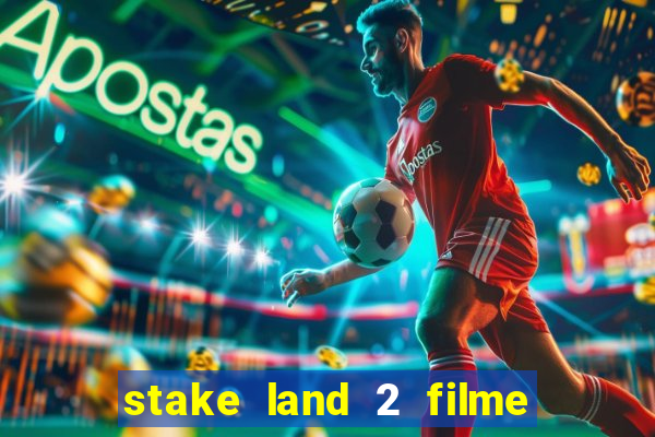 stake land 2 filme completo dublado